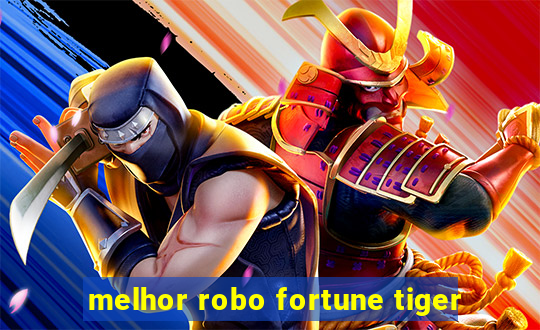 melhor robo fortune tiger